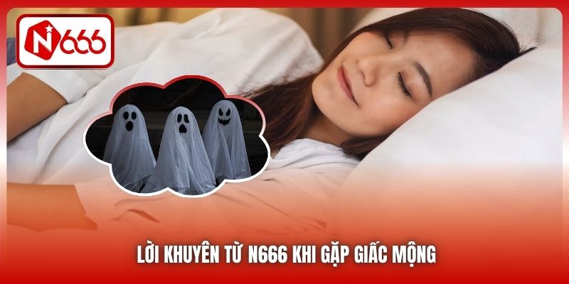 Lời khuyên từ N666 khi gặp giấc mộng