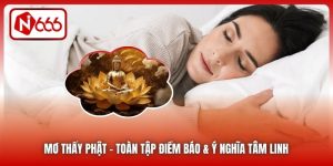 Mơ Thấy Phật | Toàn Tập Điềm Báo & Ý Nghĩa Tâm Linh