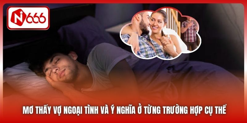 Mơ thấy vợ ngoại tình và ý nghĩa ở từng trường hợp cụ thể