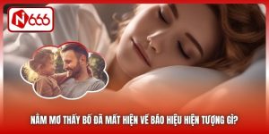 Nằm Mơ Thấy Bố Đã Mất Hiện Về Báo Hiệu Hiện Tượng Gì?