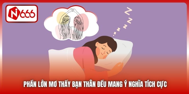 Phần lớn mơ thấy bạn thân đều mang ý nghĩa tích cực